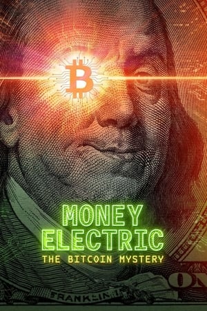 Watch Money Electric: The Bitcoin Mystery (2024) Free Download